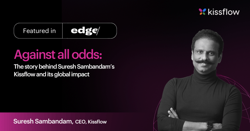 Against all odds: The story behind Suresh Sambandam's Kissflow and its global impact